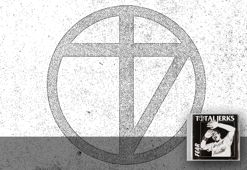 Total Jerks – Fear