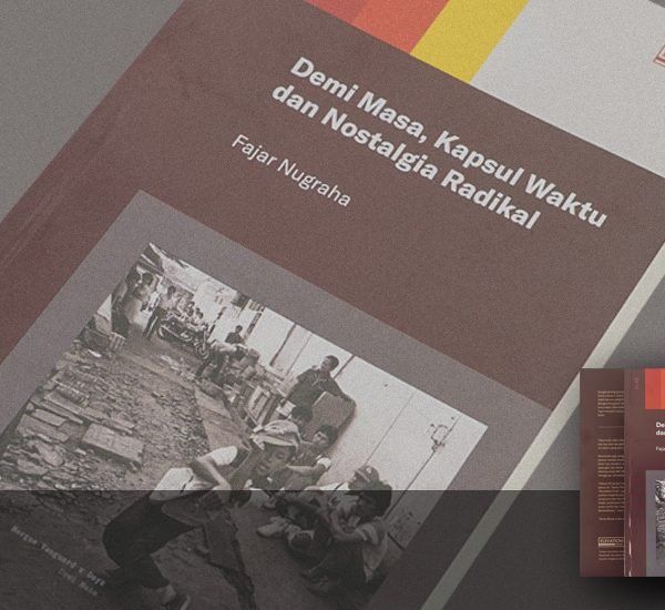 DEMI MASA, KAPSUL WAKTU DAN NOSTALGIA RADIKAL BY FAJAR NUGRAHA